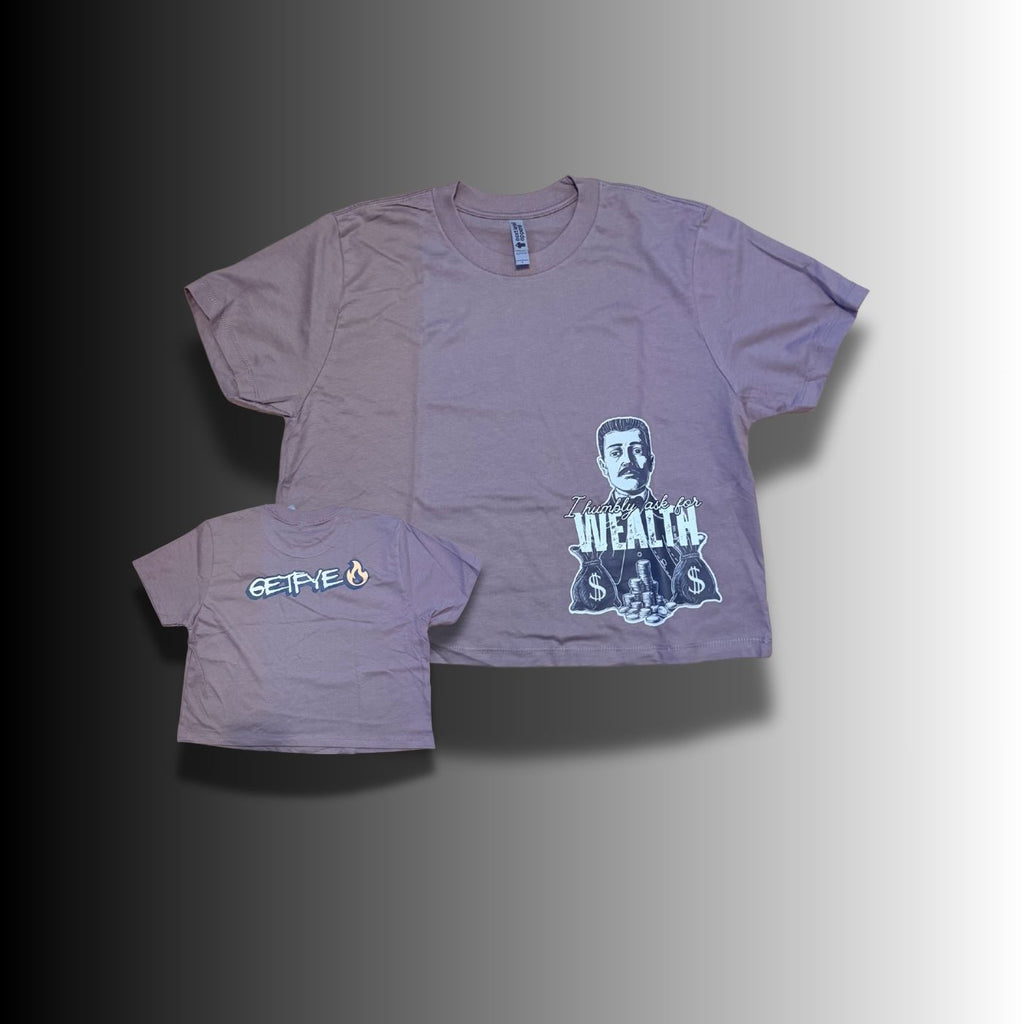 “I humbly ask for wealth” Women Cropped Tee